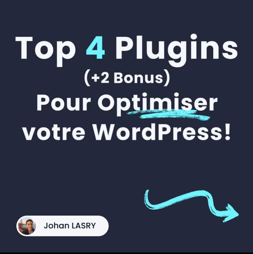 Top 4 Plugins pour Optimiser votre WordPress - Johan Lasry